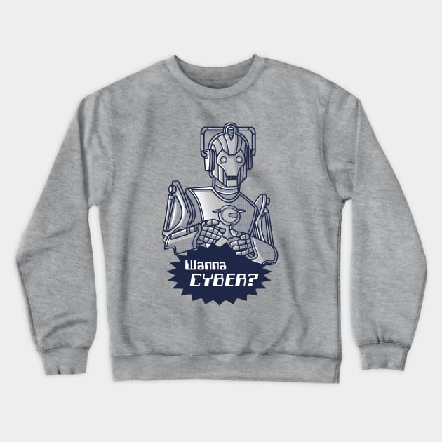 Wanna Cyber? Crewneck Sweatshirt by GiMETZCO!